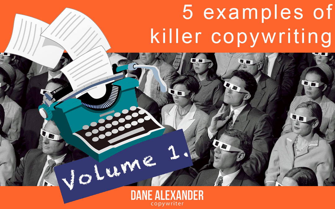 5 examples of killer copywriting (volume 1) - Brisbane copywriter blog