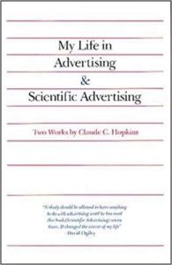 My Life in Advertising and Scientific Advertising - by Claude C. Hopkins