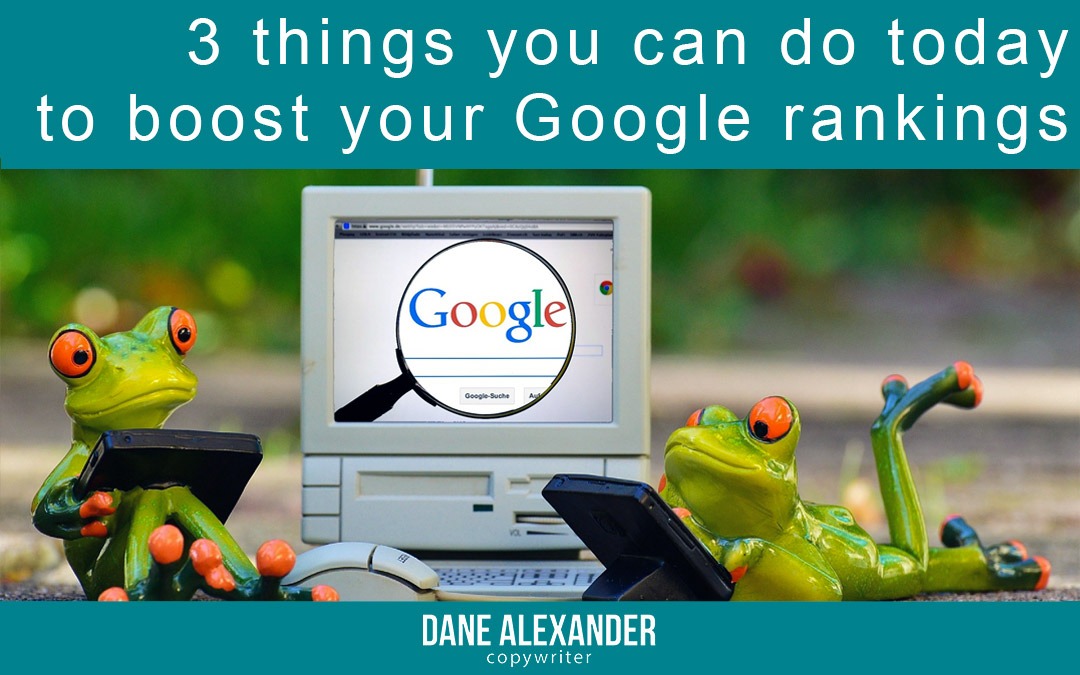 Boost your Google rankings: 3 things you can do today